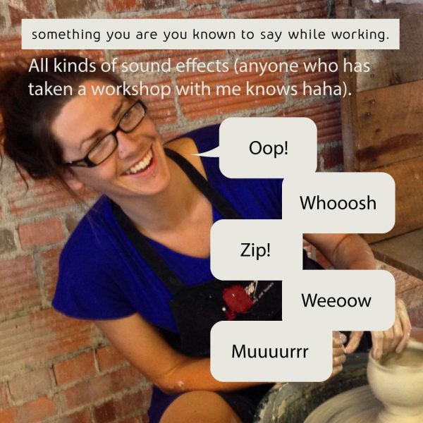 Katy Drijber things she says while working on her pottery